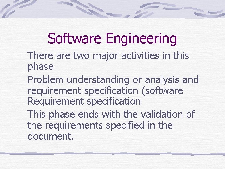 Software Engineering There are two major activities in this phase Problem understanding or analysis