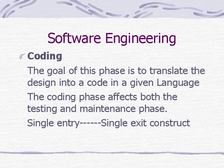 Software Engineering Coding The goal of this phase is to translate the design into