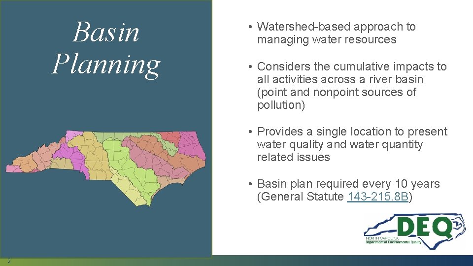 Basin Planning • Watershed-based approach to managing water resources • Considers the cumulative impacts