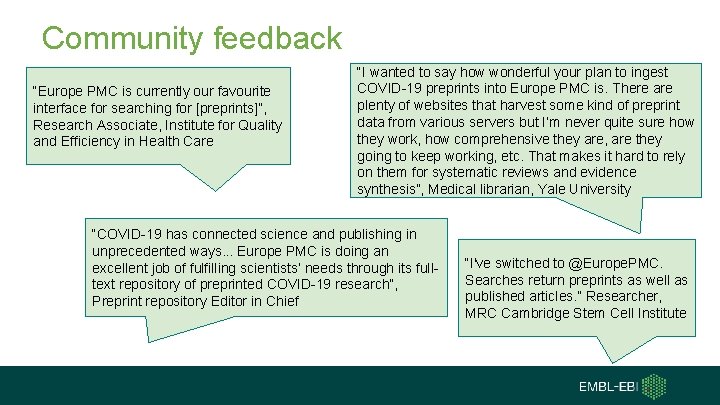 Community feedback “Europe PMC is currently our favourite interface for searching for [preprints]”, Research