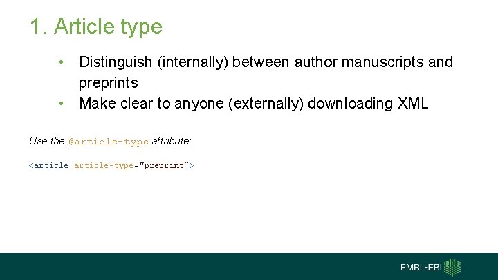 1. Article type • Distinguish (internally) between author manuscripts and preprints • Make clear