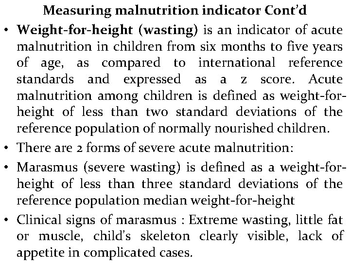  • • Measuring malnutrition indicator Cont’d Weight-for-height (wasting) is an indicator of acute