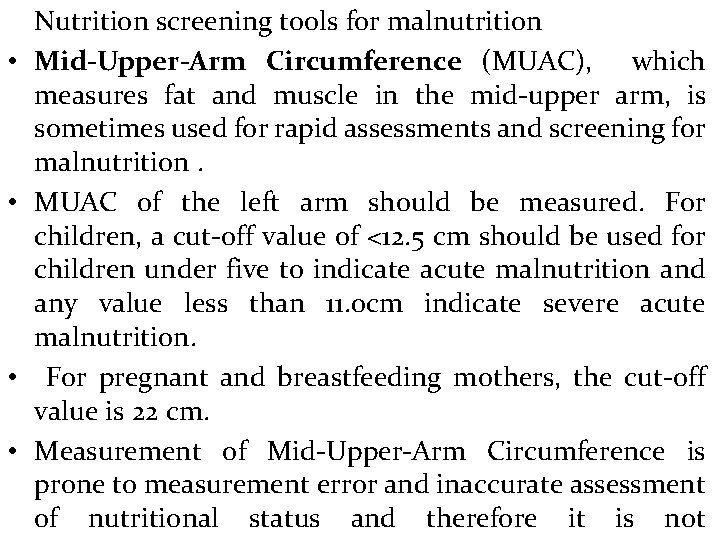  • • Nutrition screening tools for malnutrition Mid-Upper-Arm Circumference (MUAC), which measures fat