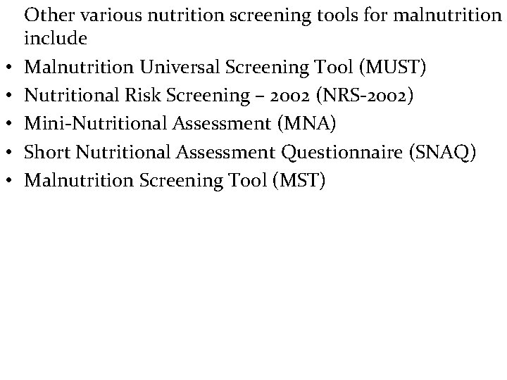  • • • Other various nutrition screening tools for malnutrition include Malnutrition Universal