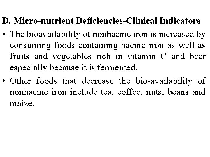 D. Micro-nutrient Deficiencies-Clinical Indicators • The bioavailability of nonhaeme iron is increased by consuming