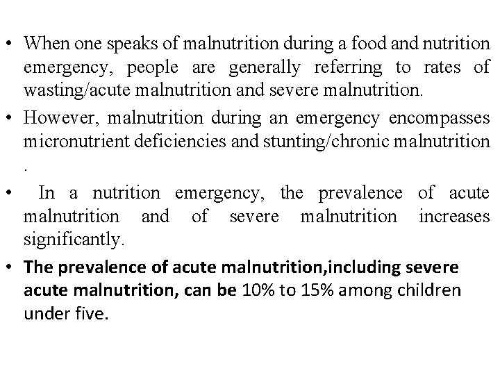  • When one speaks of malnutrition during a food and nutrition emergency, people