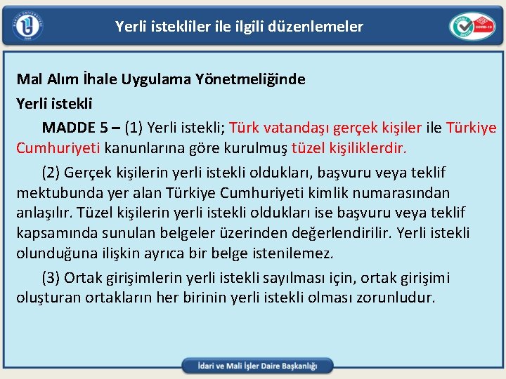 Yerli istekliler ile ilgili düzenlemeler Mal Alım İhale Uygulama Yönetmeliğinde Yerli istekli MADDE 5