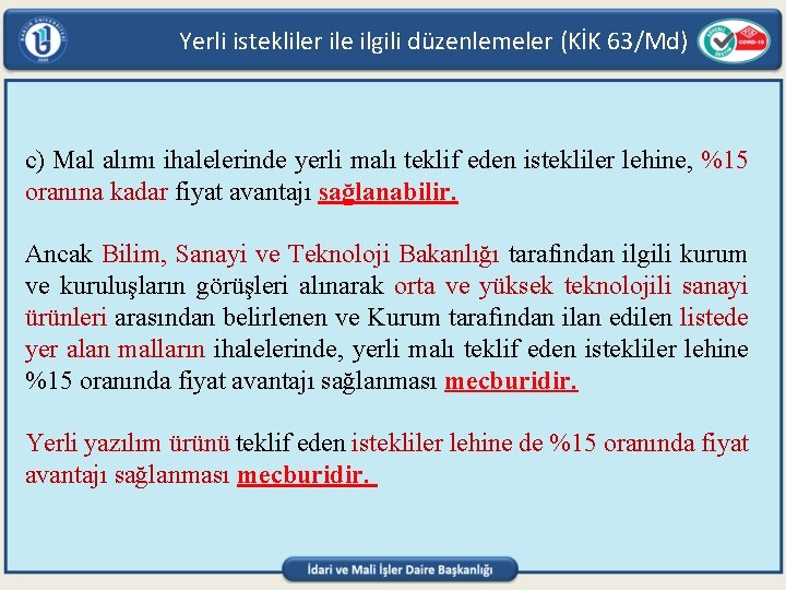 Yerli istekliler ile ilgili düzenlemeler (KİK 63/Md) c) Mal alımı ihalelerinde yerli malı teklif