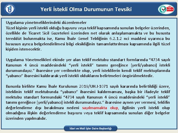 Yerli İstekli Olma Durumunun Tevsiki Uygulama yönetmeliklerindeki düzenlemeler Tüzel kişinin yerli istekli olduğu başvuru