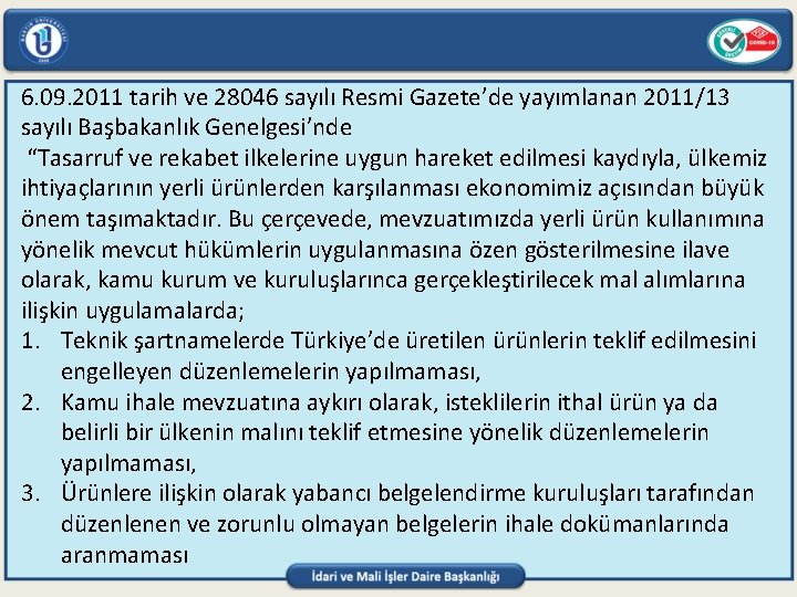 6. 09. 2011 tarih ve 28046 sayılı Resmi Gazete’de yayımlanan 2011/13 sayılı Başbakanlık Genelgesi’nde