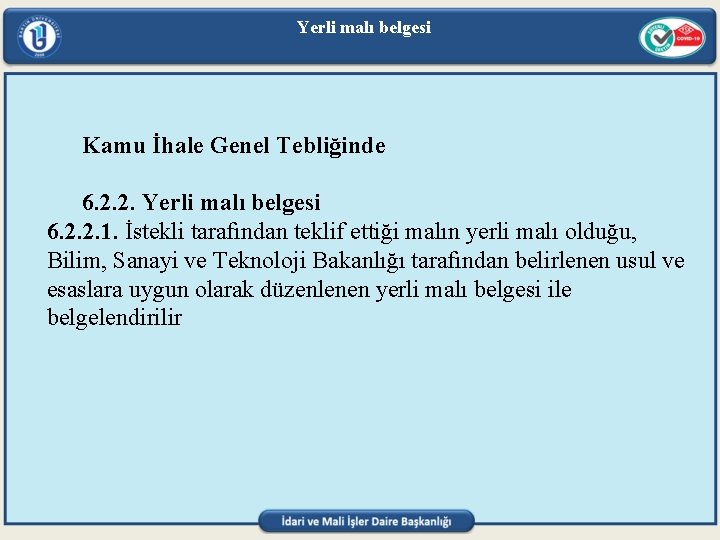 Yerli malı belgesi Kamu İhale Genel Tebliğinde 6. 2. 2. Yerli malı belgesi 6.