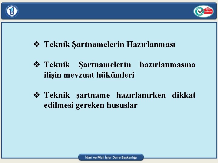 v Teknik Şartnamelerin Hazırlanması v Teknik Şartnamelerin hazırlanmasına ilişin mevzuat hükümleri v Teknik şartname