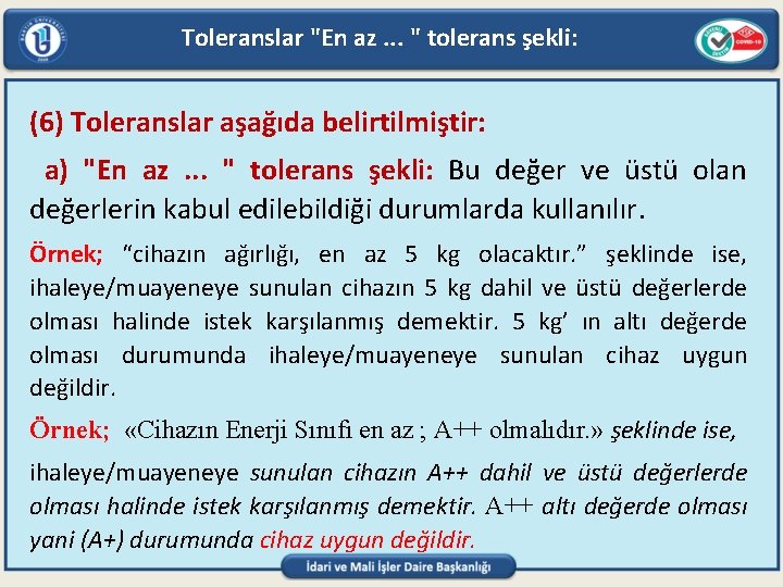 Toleranslar "En az. . . " tolerans şekli: (6) Toleranslar aşağıda belirtilmiştir: a) "En