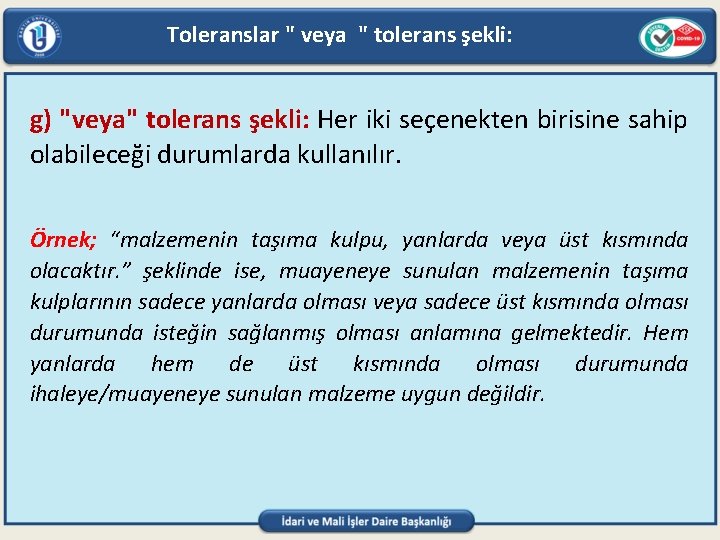 Toleranslar " veya " tolerans şekli: g) "veya" tolerans şekli: Her iki seçenekten birisine