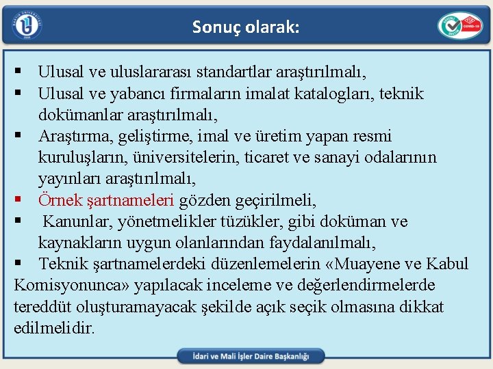 Sonuç olarak: § Ulusal ve uluslararası standartlar araştırılmalı, § Ulusal ve yabancı firmaların imalat Sonuç olarak: § Ulusal ve uluslararası standartlar araştırılmalı, § Ulusal ve yabancı firmaların imalat