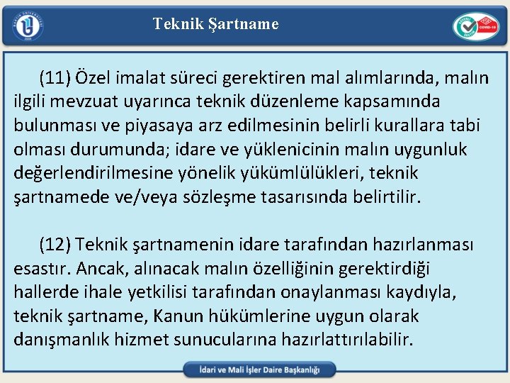 Teknik Şartname (11) Özel imalat süreci gerektiren mal alımlarında, malın ilgili mevzuat uyarınca teknik