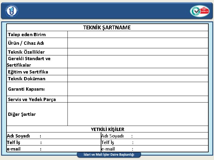 TEKNİK ŞARTNAME Talep eden Birim Ürün / Cihaz Adı Teknik Özellikler Gerekli Standart ve