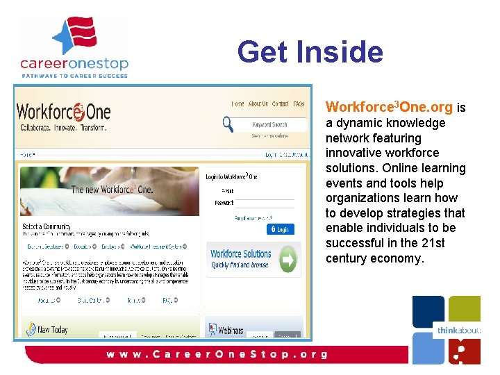 Get Inside Workforce 3 One. org is a dynamic knowledge network featuring innovative workforce Get Inside Workforce 3 One. org is a dynamic knowledge network featuring innovative workforce