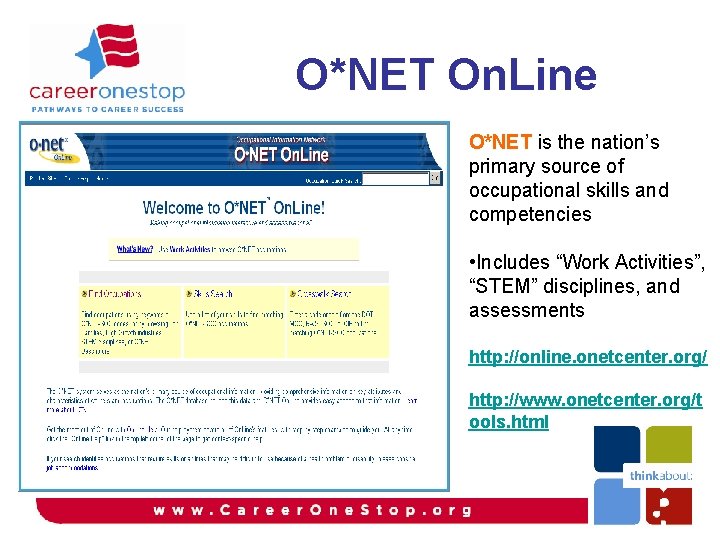 O*NET On. Line O*NET is the nation’s primary source of occupational skills and competencies O*NET On. Line O*NET is the nation’s primary source of occupational skills and competencies
