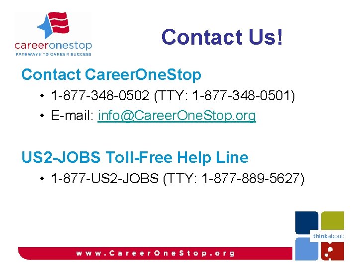 Contact Us! Contact Career. One. Stop • 1 -877 -348 -0502 (TTY: 1 -877 Contact Us! Contact Career. One. Stop • 1 -877 -348 -0502 (TTY: 1 -877