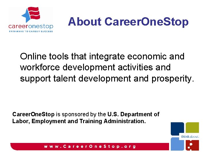 About Career. One. Stop Online tools that integrate economic and workforce development activities and About Career. One. Stop Online tools that integrate economic and workforce development activities and