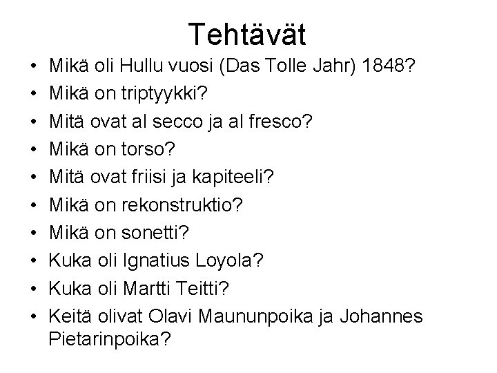 Tehtävät • • • Mikä oli Hullu vuosi (Das Tolle Jahr) 1848? Mikä on