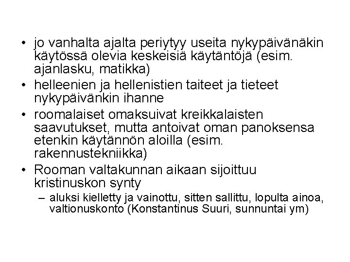  • jo vanhalta ajalta periytyy useita nykypäivänäkin käytössä olevia keskeisiä käytäntöjä (esim. ajanlasku,