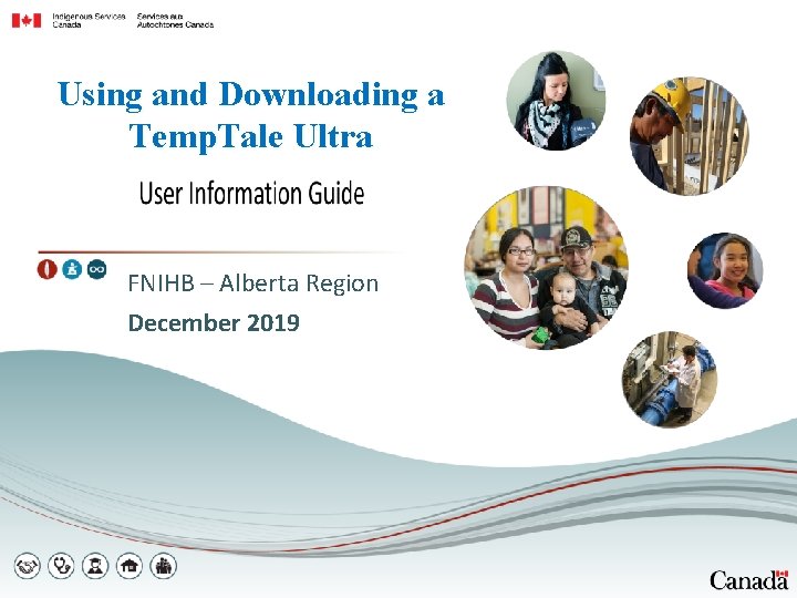 Using and Downloading a Temp. Tale Ultra FNIHB – Alberta Region December 2019 