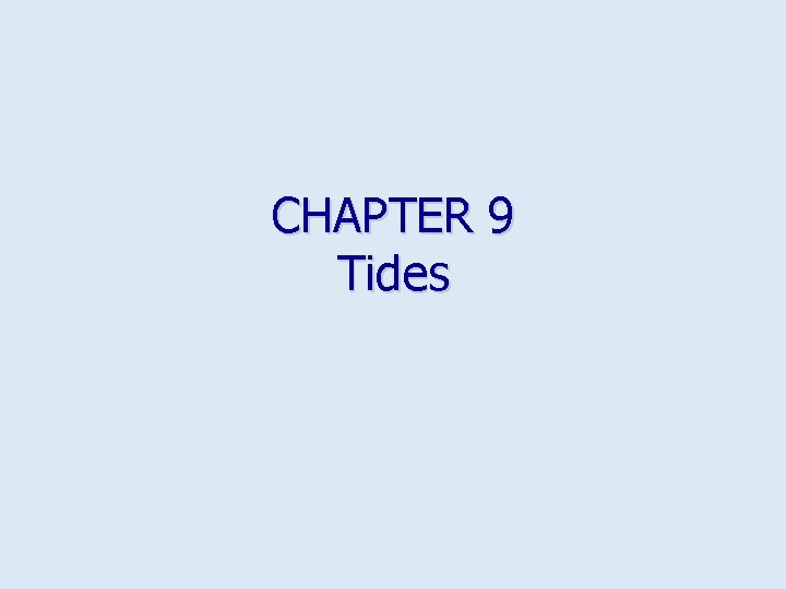 CHAPTER 9 Tides 