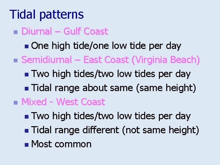 Tidal patterns n n n Diurnal – Gulf Coast n One high tide/one low