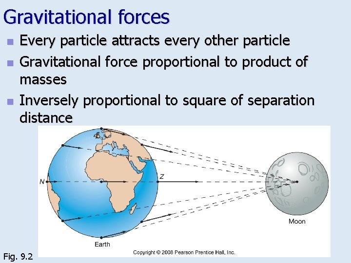 Gravitational forces n n n Every particle attracts every other particle Gravitational force proportional