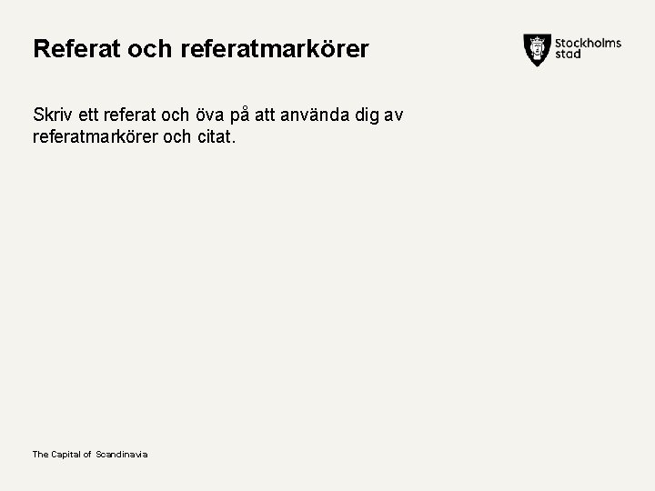 Referat och referatmarkörer Skriv ett referat och öva på att använda dig av referatmarkörer