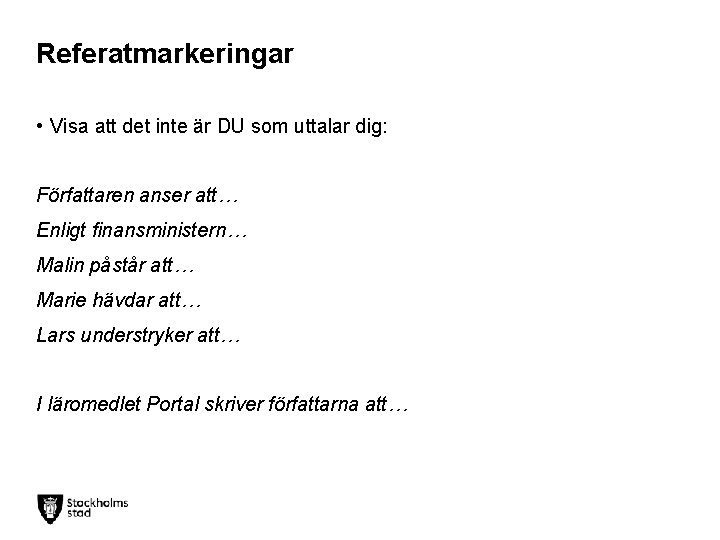 Referatmarkeringar • Visa att det inte är DU som uttalar dig: Författaren anser att…