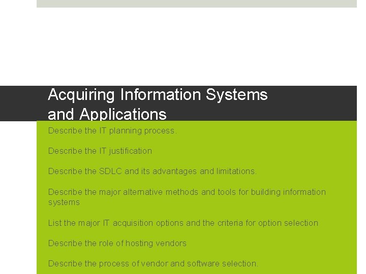 Acquiring Information Systems and Applications Describe the IT planning process. Describe the IT justification