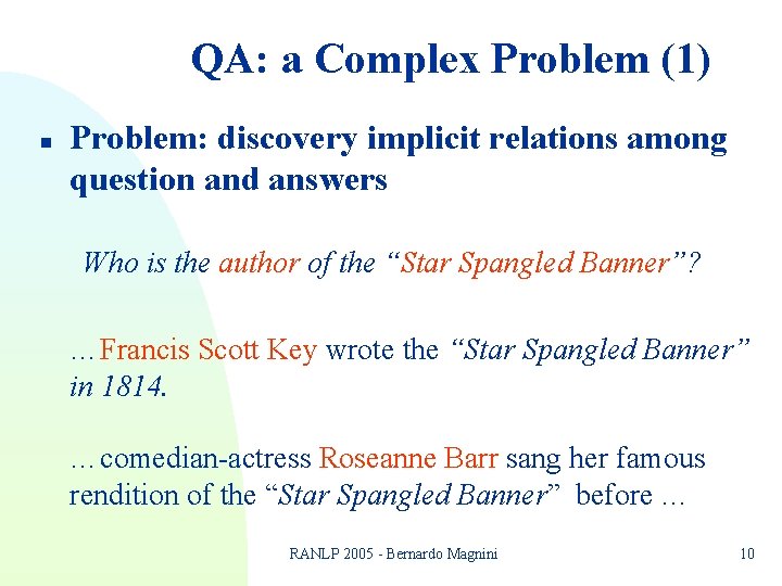 QA: a Complex Problem (1) n Problem: discovery implicit relations among question and answers QA: a Complex Problem (1) n Problem: discovery implicit relations among question and answers