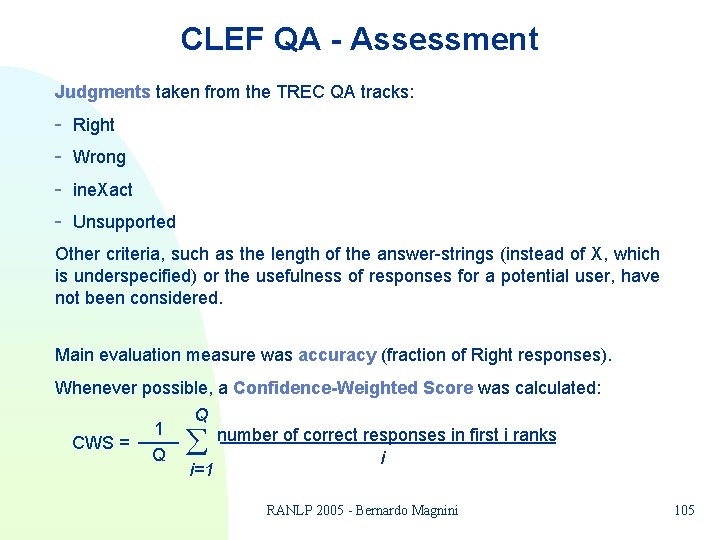 CLEF QA - Assessment Judgments taken from the TREC QA tracks: - Right Wrong CLEF QA - Assessment Judgments taken from the TREC QA tracks: - Right Wrong