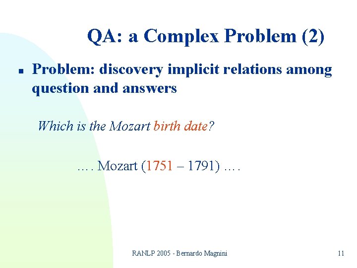 QA: a Complex Problem (2) n Problem: discovery implicit relations among question and answers QA: a Complex Problem (2) n Problem: discovery implicit relations among question and answers