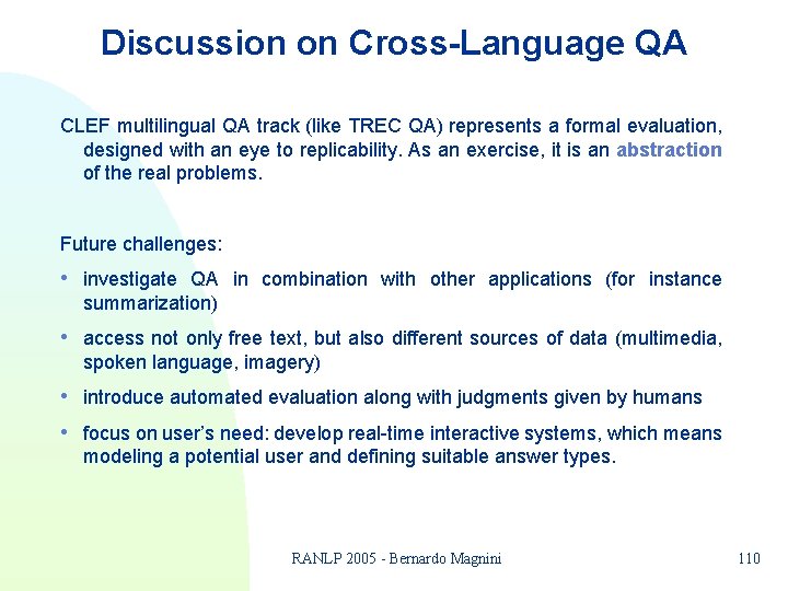 Discussion on Cross-Language QA CLEF multilingual QA track (like TREC QA) represents a formal Discussion on Cross-Language QA CLEF multilingual QA track (like TREC QA) represents a formal