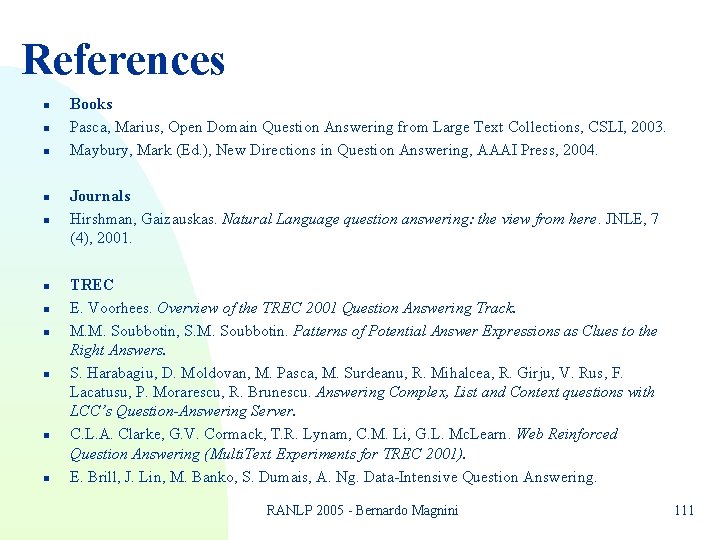 References n n n Books Pasca, Marius, Open Domain Question Answering from Large Text References n n n Books Pasca, Marius, Open Domain Question Answering from Large Text