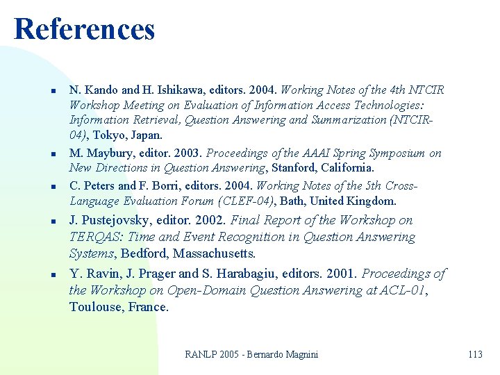 References n n n N. Kando and H. Ishikawa, editors. 2004. Working Notes of References n n n N. Kando and H. Ishikawa, editors. 2004. Working Notes of