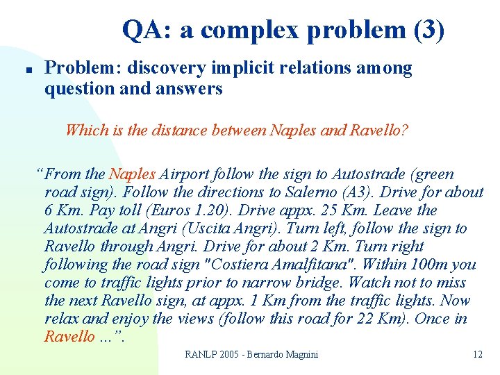 QA: a complex problem (3) n Problem: discovery implicit relations among question and answers QA: a complex problem (3) n Problem: discovery implicit relations among question and answers