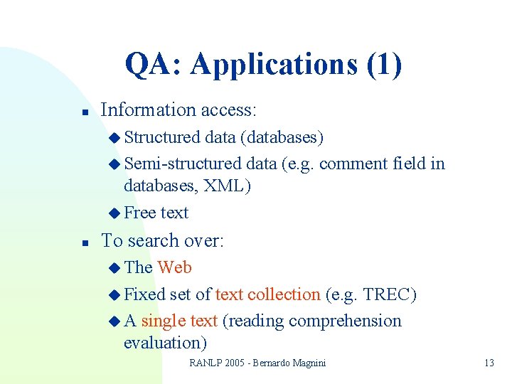 QA: Applications (1) n Information access: u Structured data (databases) u Semi-structured data (e. QA: Applications (1) n Information access: u Structured data (databases) u Semi-structured data (e.
