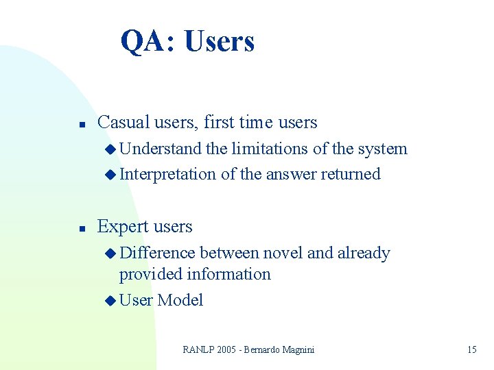 QA: Users n Casual users, first time users u Understand the limitations of the QA: Users n Casual users, first time users u Understand the limitations of the