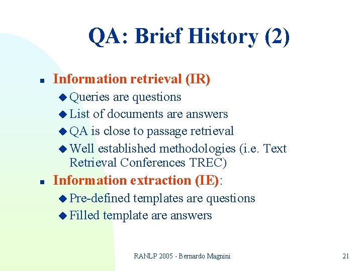 QA: Brief History (2) n Information retrieval (IR) u Queries are questions u List QA: Brief History (2) n Information retrieval (IR) u Queries are questions u List