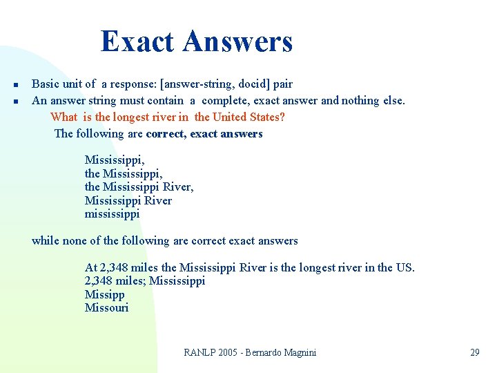 Exact Answers n n Basic unit of a response: [answer-string, docid] pair An answer