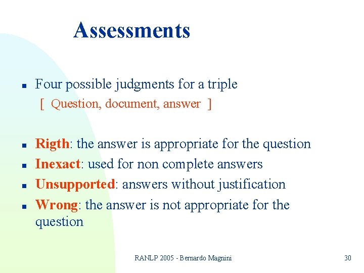Assessments n Four possible judgments for a triple [ Question, document, answer ] n