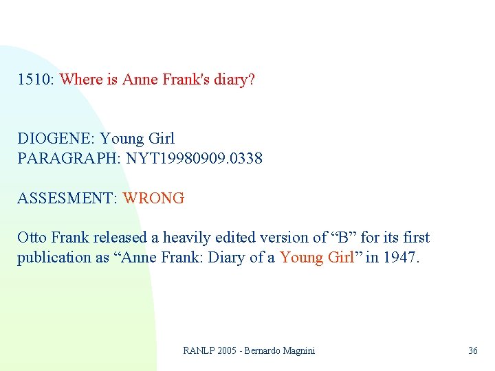 1510: Where is Anne Frank's diary? DIOGENE: Young Girl PARAGRAPH: NYT 19980909. 0338 ASSESMENT: 1510: Where is Anne Frank's diary? DIOGENE: Young Girl PARAGRAPH: NYT 19980909. 0338 ASSESMENT: