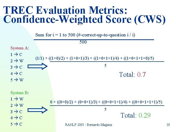 TREC Evaluation Metrics: Confidence-Weighted Score (CWS) Sum for i = 1 to 500 (#-correct-up-to-question TREC Evaluation Metrics: Confidence-Weighted Score (CWS) Sum for i = 1 to 500 (#-correct-up-to-question