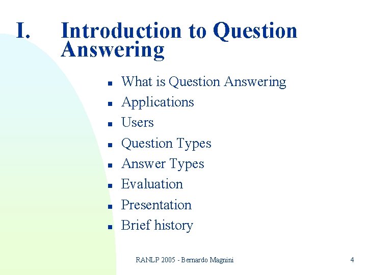 I. Introduction to Question Answering n n n n What is Question Answering Applications I. Introduction to Question Answering n n n n What is Question Answering Applications
