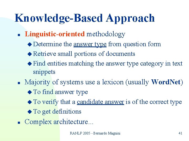 Knowledge-Based Approach n Linguistic-oriented methodology u Determine the answer type from question form u Knowledge-Based Approach n Linguistic-oriented methodology u Determine the answer type from question form u
